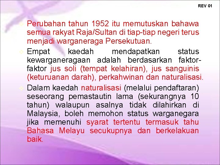 REV 01 Perubahan tahun 1952 itu memutuskan bahawa semua rakyat Raja/Sultan di tiap-tiap negeri REV 01 Perubahan tahun 1952 itu memutuskan bahawa semua rakyat Raja/Sultan di tiap-tiap negeri