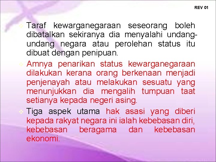 REV 01 Taraf kewarganegaraan seseorang boleh dibatalkan sekiranya dia menyalahi undang negara atau perolehan