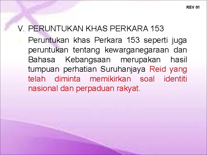 REV 01 V. PERUNTUKAN KHAS PERKARA 153 Peruntukan khas Perkara 153 seperti juga peruntukan