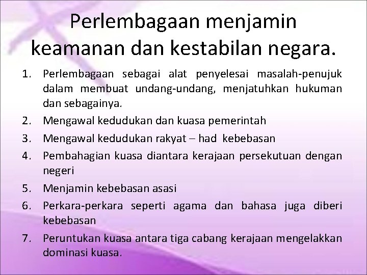 Perlembagaan menjamin keamanan dan kestabilan negara. 1. Perlembagaan sebagai alat penyelesai masalah-penujuk dalam membuat