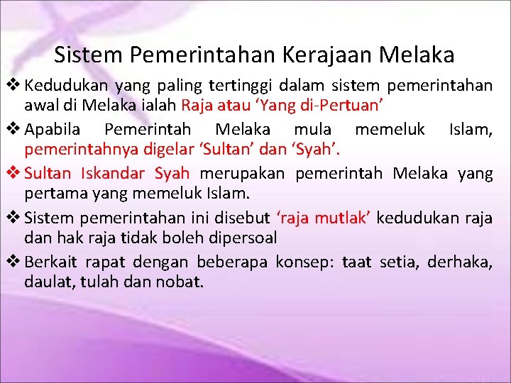 Sistem Pemerintahan Kerajaan Melaka Kedudukan yang paling tertinggi dalam sistem pemerintahan awal di Melaka Sistem Pemerintahan Kerajaan Melaka Kedudukan yang paling tertinggi dalam sistem pemerintahan awal di Melaka