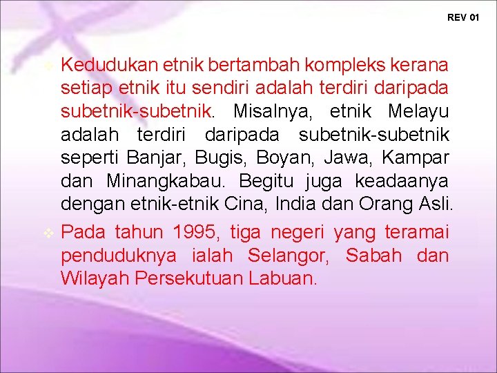 REV 01 Kedudukan etnik bertambah kompleks kerana setiap etnik itu sendiri adalah terdiri daripada