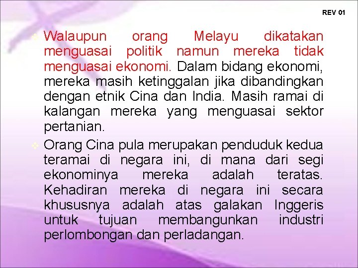 REV 01 Walaupun orang Melayu dikatakan menguasai politik namun mereka tidak menguasai ekonomi. Dalam REV 01 Walaupun orang Melayu dikatakan menguasai politik namun mereka tidak menguasai ekonomi. Dalam