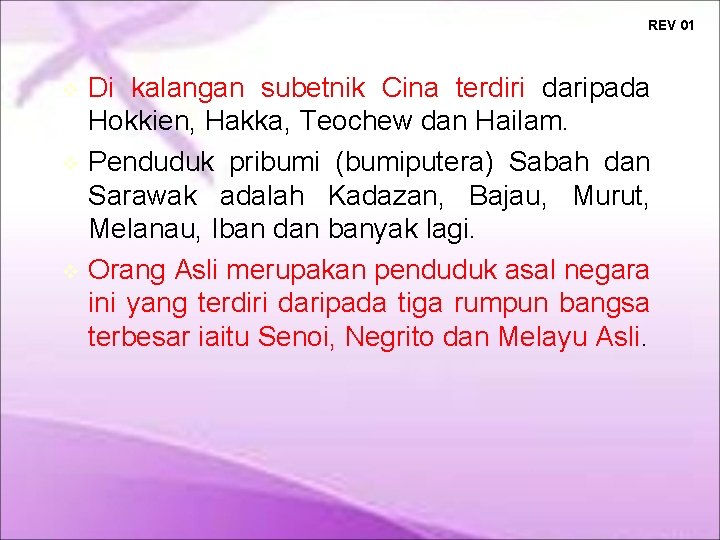 REV 01 Di kalangan subetnik Cina terdiri daripada Hokkien, Hakka, Teochew dan Hailam. Penduduk REV 01 Di kalangan subetnik Cina terdiri daripada Hokkien, Hakka, Teochew dan Hailam. Penduduk