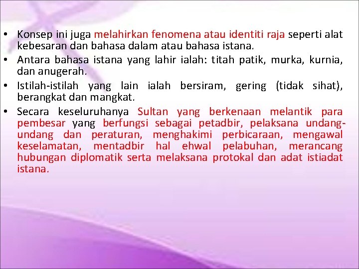  • Konsep ini juga melahirkan fenomena atau identiti raja seperti alat kebesaran dan