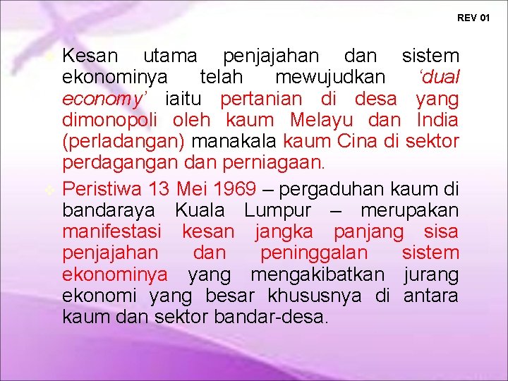 REV 01 Kesan utama penjajahan dan sistem ekonominya telah mewujudkan ‘dual economy’ iaitu pertanian