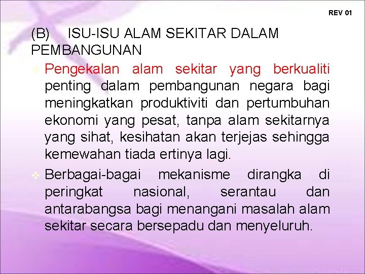 REV 01 (B) ISU-ISU ALAM SEKITAR DALAM PEMBANGUNAN Pengekalan alam sekitar yang berkualiti penting