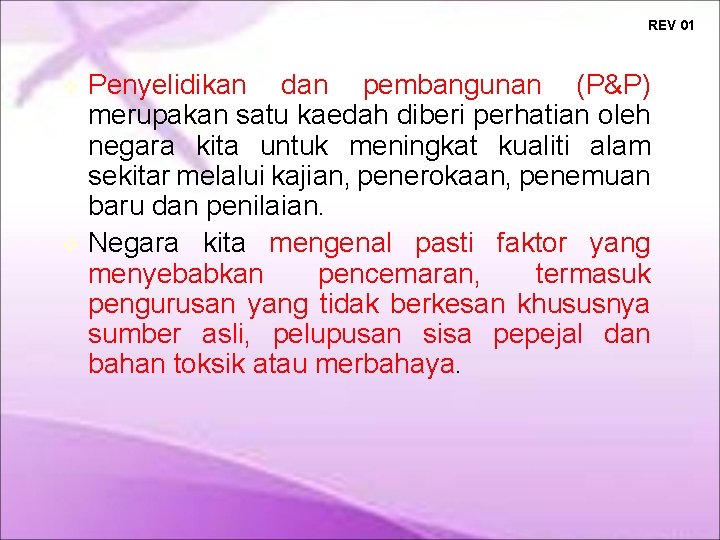 REV 01 Penyelidikan dan pembangunan (P&P) merupakan satu kaedah diberi perhatian oleh negara kita