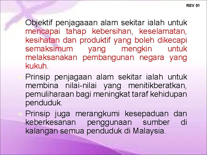 REV 01 Objektif penjagaaan alam sekitar ialah untuk mencapai tahap kebersihan, keselamatan, kesihatan dan REV 01 Objektif penjagaaan alam sekitar ialah untuk mencapai tahap kebersihan, keselamatan, kesihatan dan