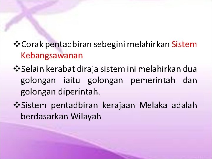  Corak pentadbiran sebegini melahirkan Sistem Kebangsawanan Selain kerabat diraja sistem ini melahirkan dua