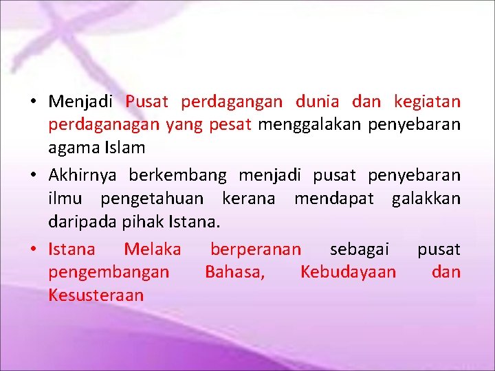  • Menjadi Pusat perdagangan dunia dan kegiatan perdagan yang pesat menggalakan penyebaran agama