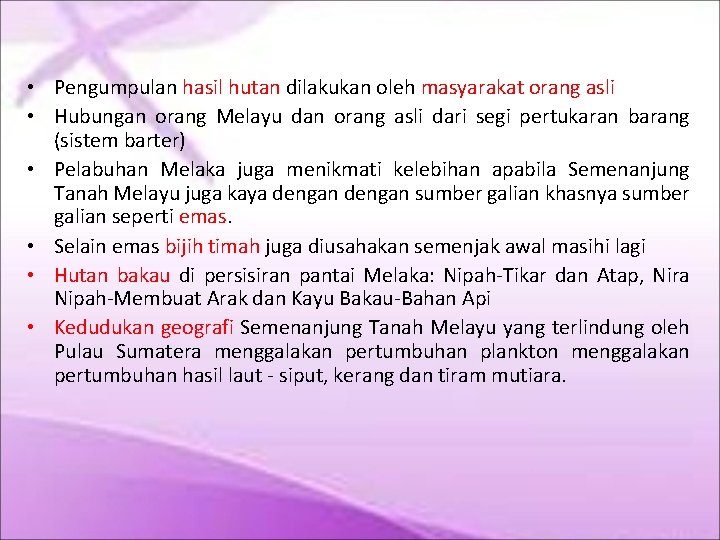  • Pengumpulan hasil hutan dilakukan oleh masyarakat orang asli • Hubungan orang Melayu