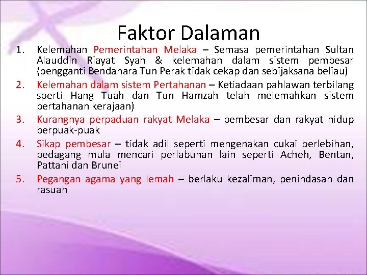 1. 2. 3. 4. 5. Faktor Dalaman Kelemahan Pemerintahan Melaka – Semasa pemerintahan Sultan