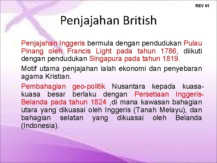 REV 01 Penjajahan British Penjajahan Inggeris bermula dengan pendudukan Pulau Pinang oleh Francis Light