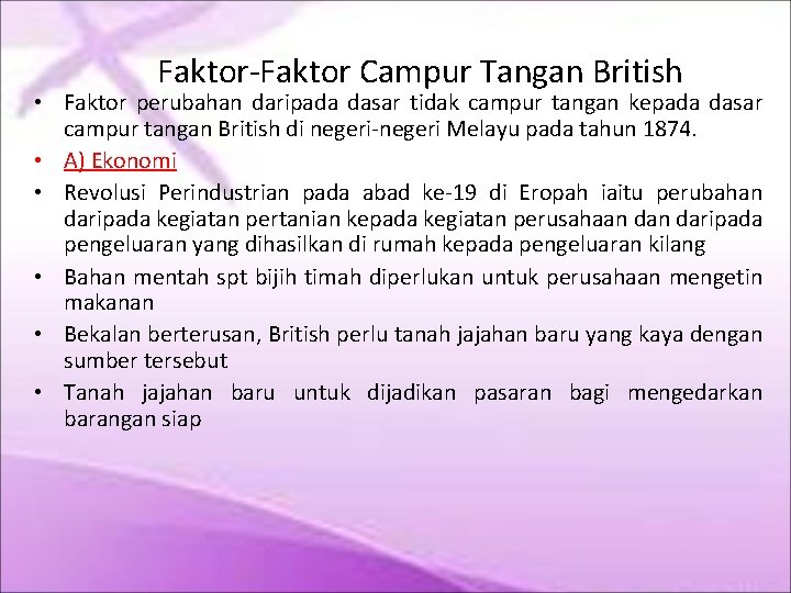 Faktor-Faktor Campur Tangan British • Faktor perubahan daripada dasar tidak campur tangan kepada dasar