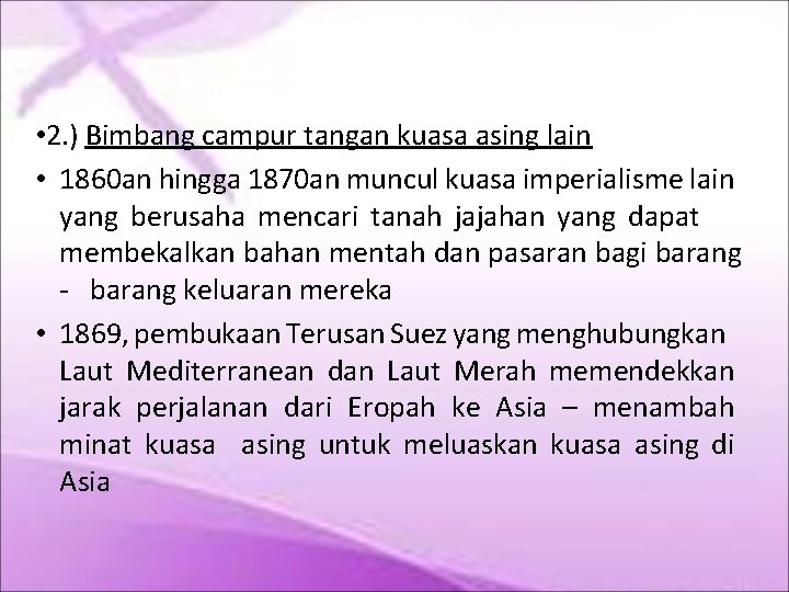 • 2. ) Bimbang campur tangan kuasa asing lain • 1860 an hingga • 2. ) Bimbang campur tangan kuasa asing lain • 1860 an hingga