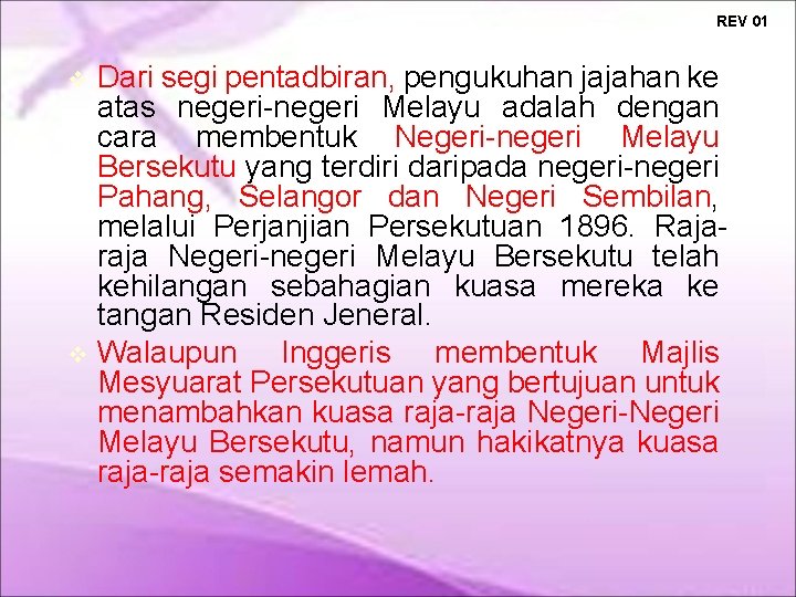 REV 01 Dari segi pentadbiran, pengukuhan jajahan ke atas negeri-negeri Melayu adalah dengan cara