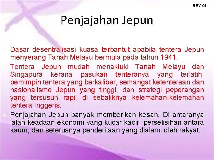 REV 01 Penjajahan Jepun Dasar desentralisasi kuasa terbantut apabila tentera Jepun menyerang Tanah Melayu REV 01 Penjajahan Jepun Dasar desentralisasi kuasa terbantut apabila tentera Jepun menyerang Tanah Melayu