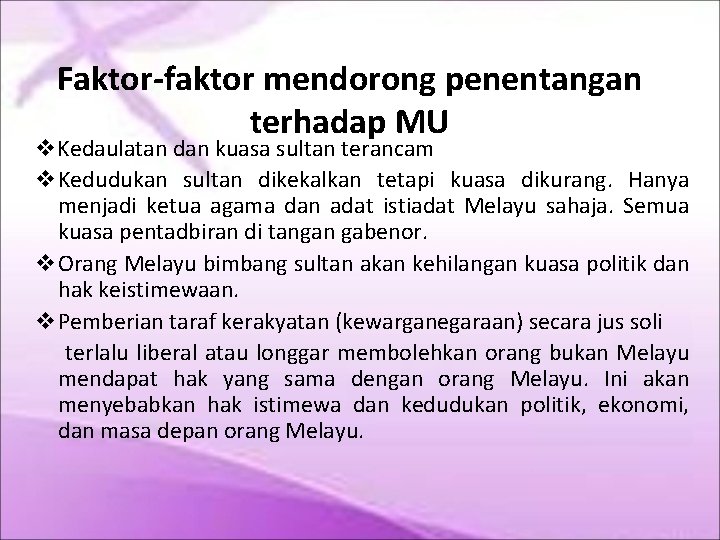 Faktor-faktor mendorong penentangan terhadap MU Kedaulatan dan kuasa sultan terancam Kedudukan sultan dikekalkan tetapi