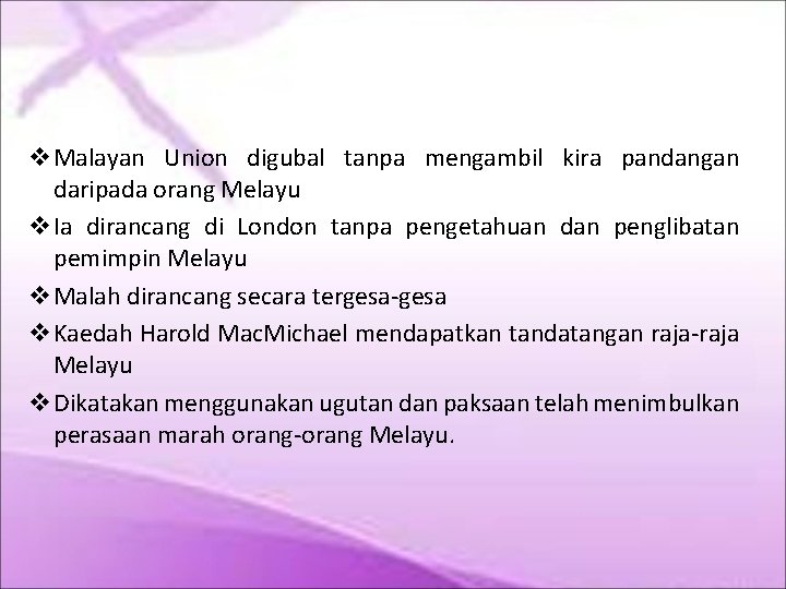 Malayan Union digubal tanpa mengambil kira pandangan daripada orang Melayu Ia dirancang di Malayan Union digubal tanpa mengambil kira pandangan daripada orang Melayu Ia dirancang di