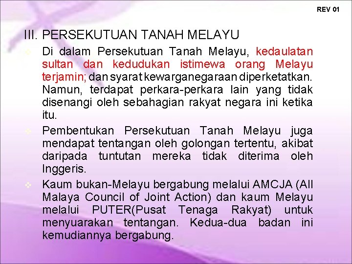 REV 01 III. PERSEKUTUAN TANAH MELAYU Di dalam Persekutuan Tanah Melayu, kedaulatan sultan dan