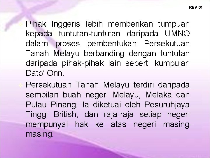 REV 01 Pihak Inggeris lebih memberikan tumpuan kepada tuntutan-tuntutan daripada UMNO dalam proses pembentukan