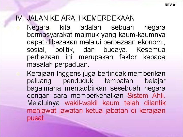 REV 01 IV. JALAN KE ARAH KEMERDEKAAN Negara kita adalah sebuah negara bermasyarakat majmuk