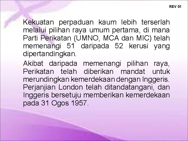 REV 01 Kekuatan perpaduan kaum lebih terserlah melalui pilihan raya umum pertama, di mana