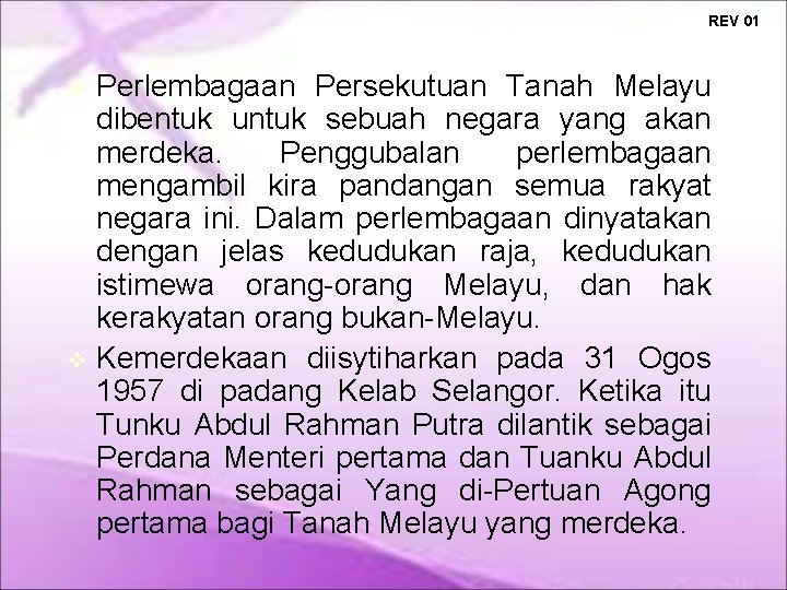 REV 01 Perlembagaan Persekutuan Tanah Melayu dibentuk untuk sebuah negara yang akan merdeka. Penggubalan REV 01 Perlembagaan Persekutuan Tanah Melayu dibentuk untuk sebuah negara yang akan merdeka. Penggubalan