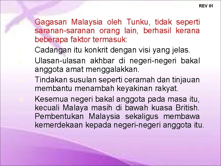 REV 01 i. iii. Gagasan Malaysia oleh Tunku, tidak seperti saranan-saranan orang lain, berhasil REV 01 i. iii. Gagasan Malaysia oleh Tunku, tidak seperti saranan-saranan orang lain, berhasil