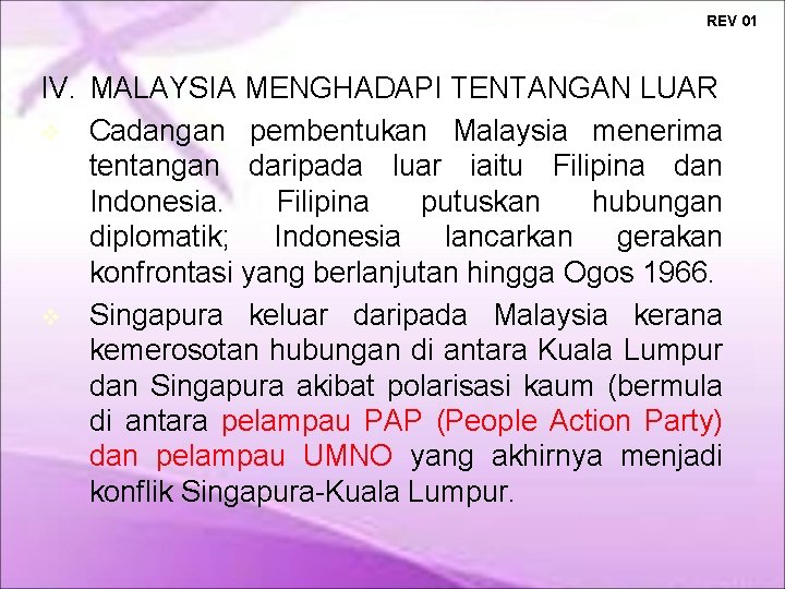 REV 01 IV. MALAYSIA MENGHADAPI TENTANGAN LUAR Cadangan pembentukan Malaysia menerima tentangan daripada luar