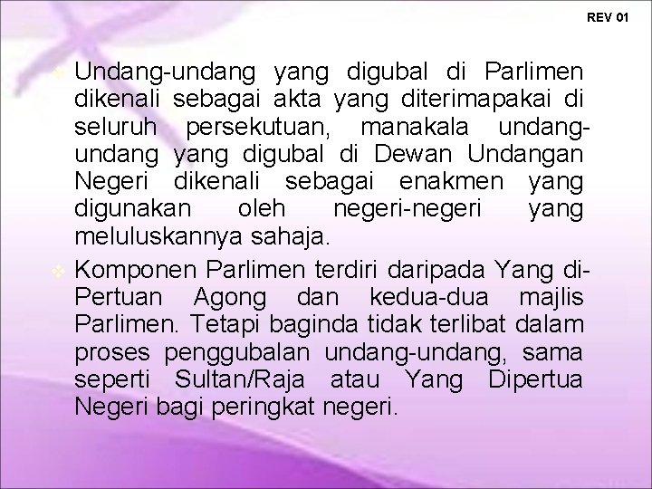 REV 01 Undang-undang yang digubal di Parlimen dikenali sebagai akta yang diterimapakai di seluruh REV 01 Undang-undang yang digubal di Parlimen dikenali sebagai akta yang diterimapakai di seluruh