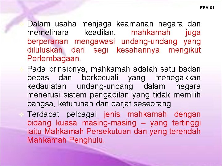 REV 01 Dalam usaha menjaga keamanan negara dan memelihara keadilan, mahkamah juga berperanan mengawasi REV 01 Dalam usaha menjaga keamanan negara dan memelihara keadilan, mahkamah juga berperanan mengawasi
