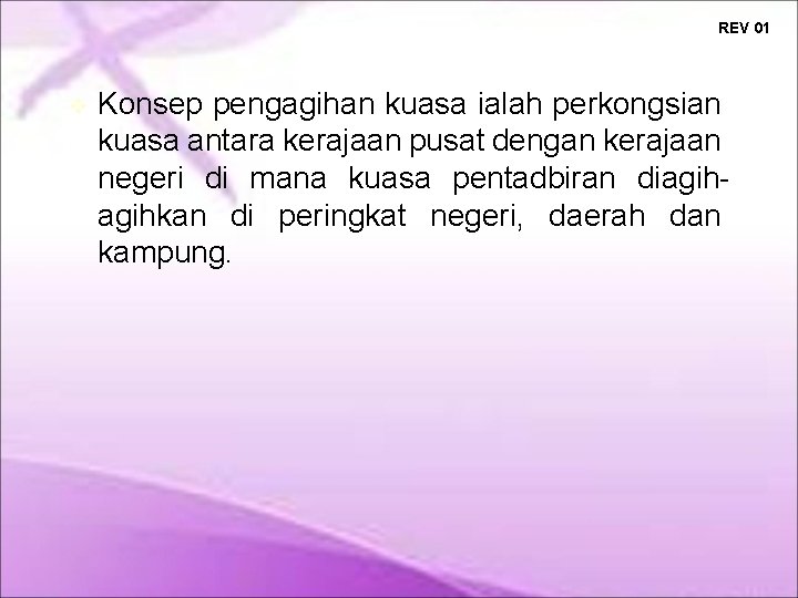 REV 01 Konsep pengagihan kuasa ialah perkongsian kuasa antara kerajaan pusat dengan kerajaan negeri