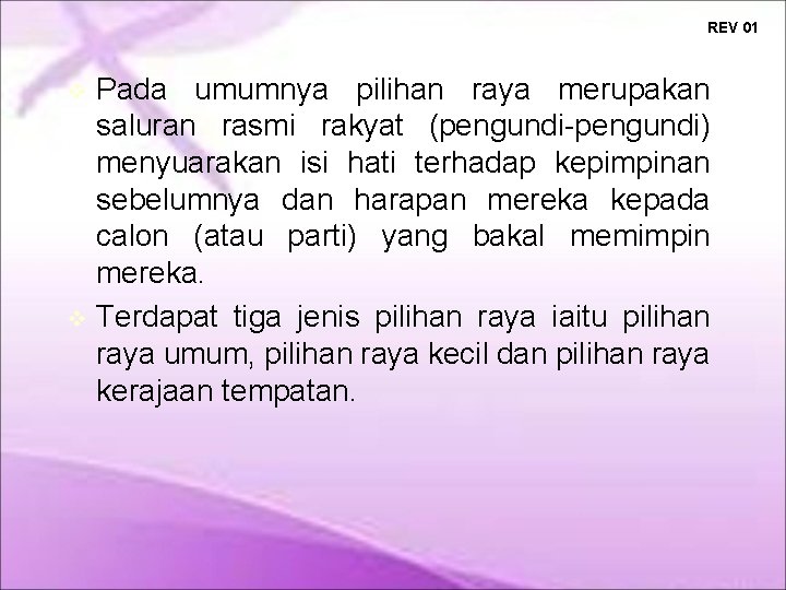 REV 01 Pada umumnya pilihan raya merupakan saluran rasmi rakyat (pengundi-pengundi) menyuarakan isi hati