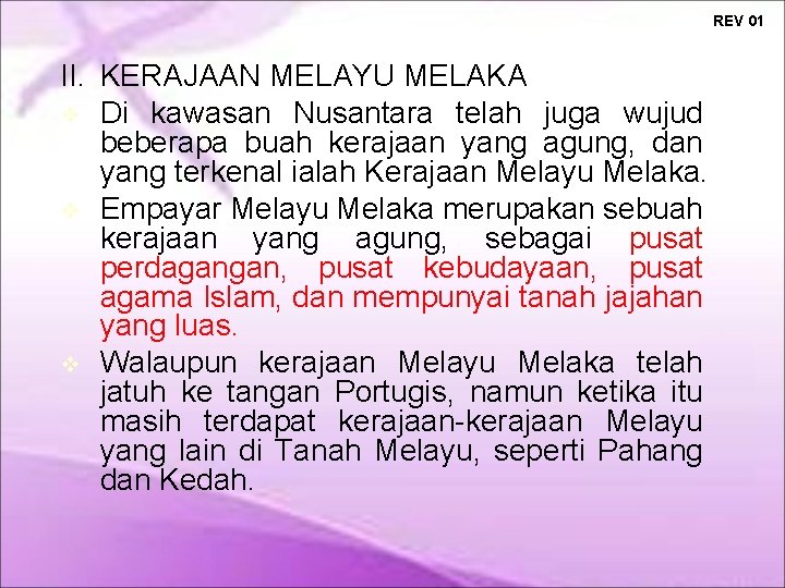 REV 01 II. KERAJAAN MELAYU MELAKA Di kawasan Nusantara telah juga wujud beberapa buah REV 01 II. KERAJAAN MELAYU MELAKA Di kawasan Nusantara telah juga wujud beberapa buah