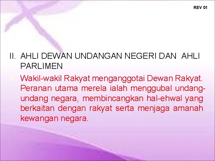 REV 01 II. AHLI DEWAN UNDANGAN NEGERI DAN AHLI PARLIMEN Wakil-wakil Rakyat menganggotai Dewan