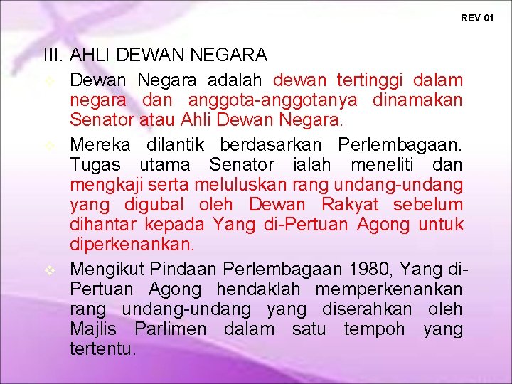 REV 01 III. AHLI DEWAN NEGARA Dewan Negara adalah dewan tertinggi dalam negara dan