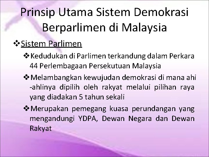 Prinsip Utama Sistem Demokrasi Berparlimen di Malaysia Sistem Parlimen Kedudukan di Parlimen terkandung dalam