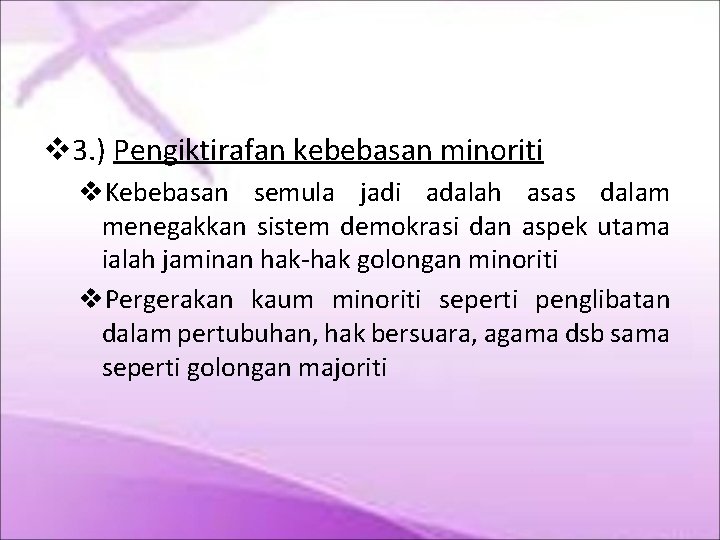 3. ) Pengiktirafan kebebasan minoriti Kebebasan semula jadi adalah asas dalam menegakkan sistem 3. ) Pengiktirafan kebebasan minoriti Kebebasan semula jadi adalah asas dalam menegakkan sistem
