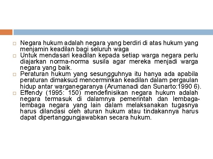  Negara hukum adalah negara yang berdiri di atas hukum yang menjamin keadilan bagi