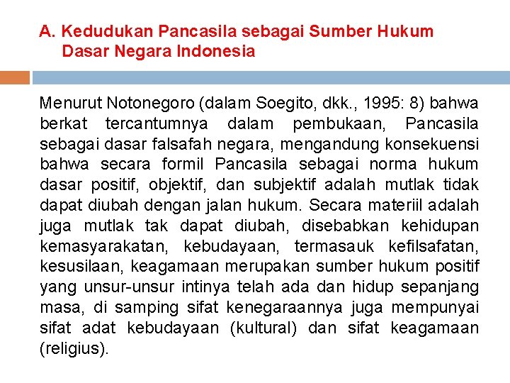 A. Kedudukan Pancasila sebagai Sumber Hukum Dasar Negara Indonesia Menurut Notonegoro (dalam Soegito, dkk.