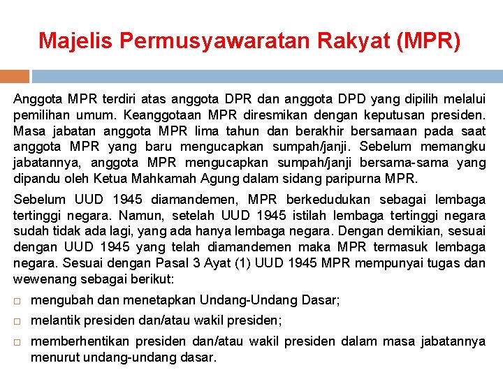 Majelis Permusyawaratan Rakyat (MPR) Anggota MPR terdiri atas anggota DPR dan anggota DPD yang