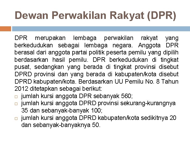 Dewan Perwakilan Rakyat (DPR) DPR merupakan lembaga perwakilan rakyat yang berkedudukan sebagai lembaga negara.