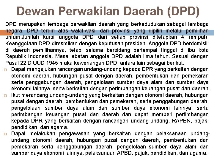 Dewan Perwakilan Daerah (DPD) DPD merupakan lembaga perwakilan daerah yang berkedudukan sebagai lembaga negara.