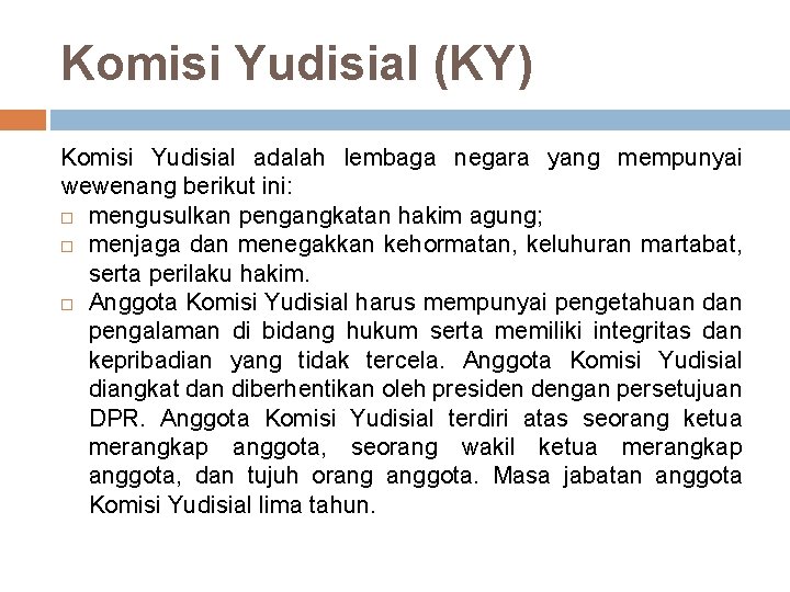 Komisi Yudisial (KY) Komisi Yudisial adalah lembaga negara yang mempunyai wewenang berikut ini: mengusulkan