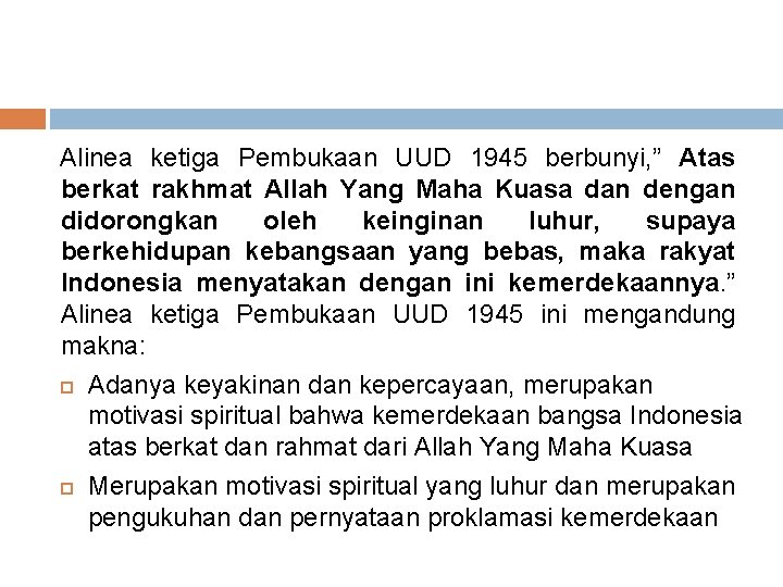 Alinea ketiga Pembukaan UUD 1945 berbunyi, ” Atas berkat rakhmat Allah Yang Maha Kuasa