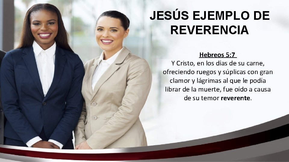 JESÚS EJEMPLO DE REVERENCIA Hebreos 5: 7 Y Cristo, en los días de su