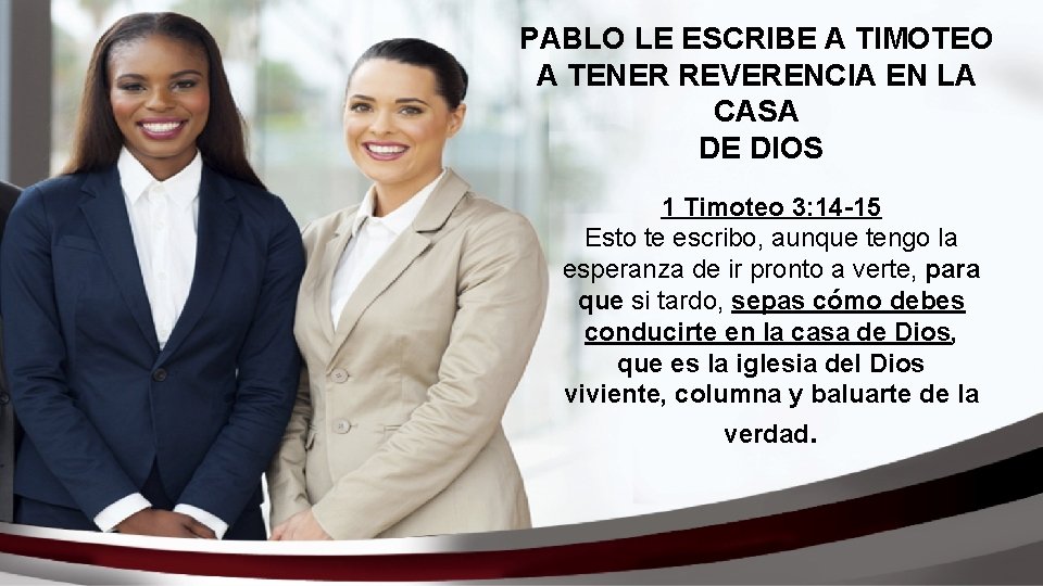 PABLO LE ESCRIBE A TIMOTEO A TENER REVERENCIA EN LA CASA DE DIOS 1