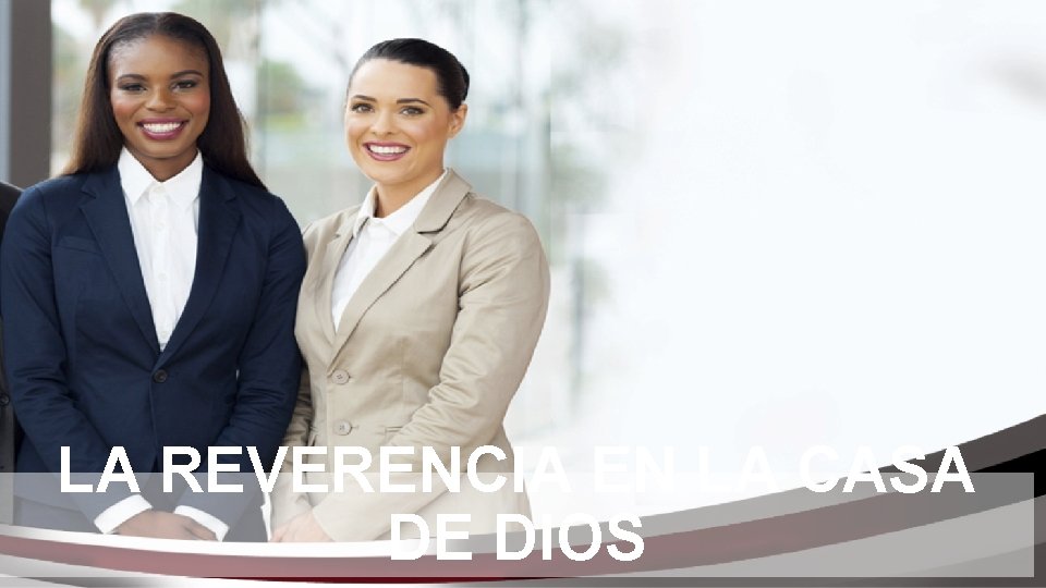 LA REVERENCIA EN LA CASA DE DIOS 